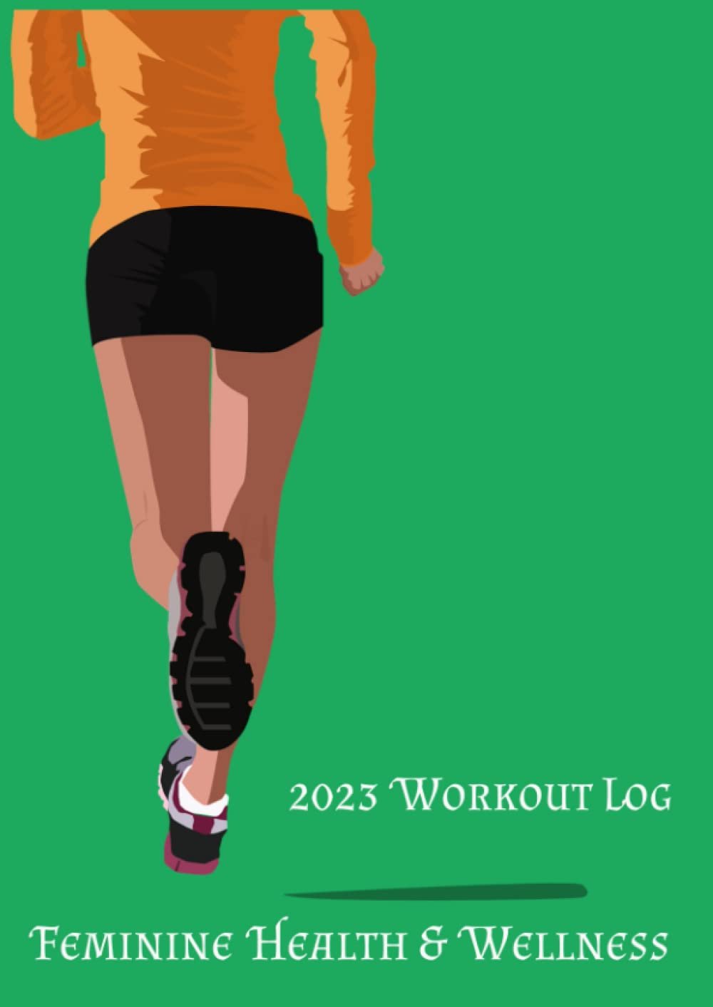 Feminine Health & Wellness Log: Female Workout Log