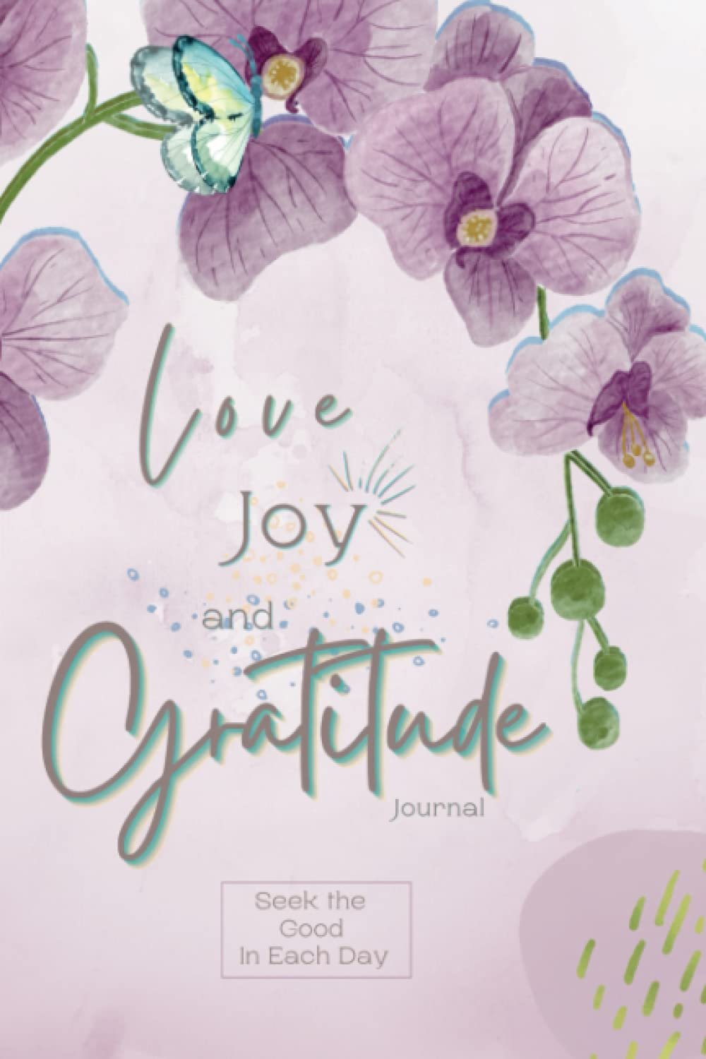 Love Joy and Gratitude Journal: Orchid Flower Gratitude Journal for Women